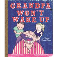 Grandpa Won't Wake Up by hill, simon max; Wheeler, Shannon, 9781608860920