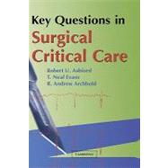 Key Questions in Surgical Critical Care by Robert U. Ashford , T. Neal Evans , R. Andrew Archbold, 9781841100920