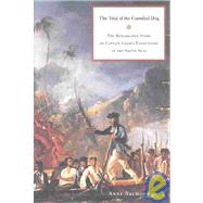 The Trial of the Cannibal Dog; The Remarkable Story of Captain Cooks Encounters in the South Seas by Anne Salmond, 9780300100921