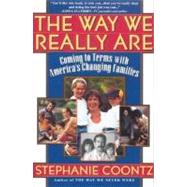 The Way We Really Are Coming To Terms With America's Changing Families by Coontz, Stephanie, 9780465090921