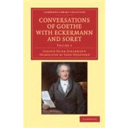 Conversations of Goethe With Eckermann and Soret by Eckermann, Johann Peter; Oxenford, John, 9781108040921