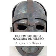 El Hombre De La Mascara De Hierro by Dumas, Alexandre; Hernandez, Martin, 9781511590921