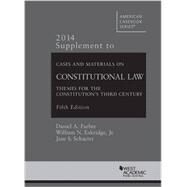 Cases and Materials on Constitutional Law 2014 by Farber, Daniel A.; Eskridge, William N.; Schacter, Jane, 9781628100921