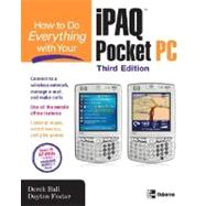 How to Do Everything with Your iPAQ Pocket PC, Third Edition by Ball, Derek, 9780072260922
