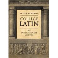 College Latin: An Intermediate Course by Corrigan, Peter L., 9780300190922