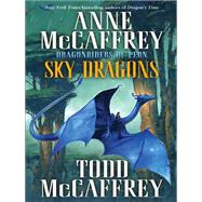 Sky Dragons Dragonriders of Pern by McCaffrey, Anne; McCaffrey, Todd J., 9780345500922