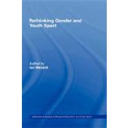 Rethinking Gender and Youth Sport by Wellard; Ian, 9780415410922