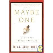 Maybe One A Case for Smaller Families by McKibben, Bill, 9780452280922