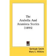 The Arabella And Araminta Stories by Smith, Gertrude, 9780548620922