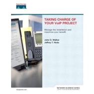 Taking Charge of your VoIP Project by Walker, John Q.; Hicks, Jeffrey T., 9781587200922