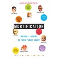 Mortification : Writers' Stories of Their Public Shame by Robertson, Robin, 9780060750923