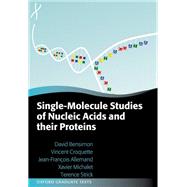 Single-Molecule Studies of Nucleic Acids and Their Proteins by Bensimon, David; Croquette, Vincent; Allemand, Jean-francois; Michalet, Xavier; Strick, Terence, 9780198530923
