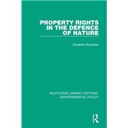 Property Rights in the Defence of Nature by Brubaker, Elizabeth, 9780367200923