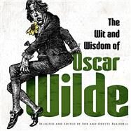 The Wit and Wisdom of Oscar Wilde by Wilde, Oscar; Blaisdell, Bob, 9780486480923