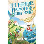 The Perilous Promotion of Trilby Moffat: Trilby Moffat: Book 2 by Cooper, Christopher; Temple, Kate, 9780734420923