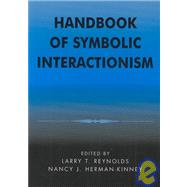 Handbook of Symbolic Interactionism by Reynolds, Larry T.; Herman-Kinney, Nancy J.; Albas, Cheryl A.; Albas, Daniel C.; Adler, Patricia A.; Adler, Peter; Altheide, David L.; Best, Joel; Cahill, Spencer; Calonico, James M.; Charmaz, Kathy; Clarke, Adele E.; Clayman, Steven E.; Cockerham, Willia, 9780759100923