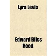 Lyra Levis by Reed, Edward Bliss, 9781154490923