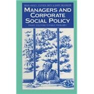 Managers and Corporate Social Policy by Harvey, Brian; Smith, Stephen; Wilkinson, Barry, 9781349070923