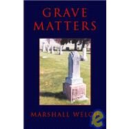 Grave Matters by Welch, Marshall, 9781401060923