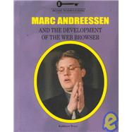 Marc Andreessen and the Development of the Web Browser by Tracy, Kathleen, 9781584150923