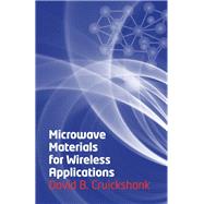 Microwave Materials for Wireless Applications by Cruickshank, David B., 9781608070923