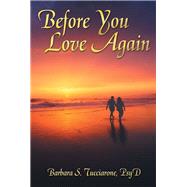 Before You Love Again by Tucciarone, Barbara S., Ph.d., 9781982200923