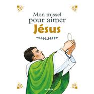 Mon missel pour aimer Jsus by Pre Aldric de Bizemont; Anne de Braux, 9791033600923