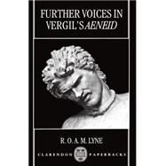 Further Voices in Vergil's Aeneid by Lyne, R. O. A. M., 9780198140924