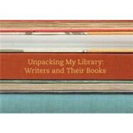 Unpacking My Library : Writers and Their Books by Edited by Leah Price, 9780300170924