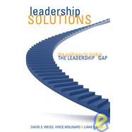 Leadership Solutions The Pathway to Bridge the Leadership Gap by Weiss, David S.; Molinaro, Vince; Davey, Liane, 9780470840924