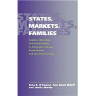 States, Markets, Families: Gender, Liberalism and Social Policy in Australia, Canada, Great Britain and the United States by Julia S. O'Connor , Ann Shola Orloff , Sheila Shaver, 9780521630924