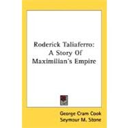 Roderick Taliaferro : A Story of Maximilian's Empire by Cook, George Cram; Stone, Seymour M., 9780548460924