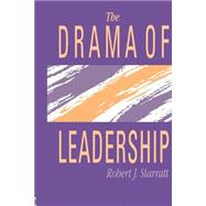 The Drama Of Leadership by Starratt; Robert J., 9780750700924