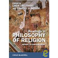 Readings in Philosophy of Religion Ancient to Contemporary by Zagzebski, Linda; Miller, Timothy D., 9781405180924