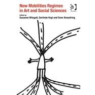 New Mobilities Regimes in Art and Social Sciences by Witzgall,Susanne, 9781409450924