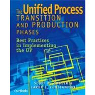 The Unified Process Transition and Production Phases: Best Practices in Implementing the UP by W. Ambler; Scott, 9781578200924
