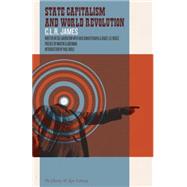State Capitalism and World Revolution by James, C. L. R.; Dunayevskaya, Raya; Lee Boggs, Grace; Glaberman, Martin; Buhle, Paul, 9781604860924
