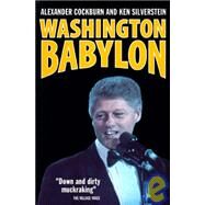 Washington Babylon by Cockburn, Alexander; Silverstein, Ken, 9781859840924