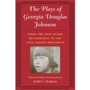 The Plays of Georgia Douglas Johnson: From the New Negro Renaissance to the Civil Rights Movement by STEPHENS JUDITH L. (ED), 9780252030925