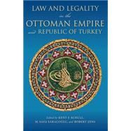 Law and Legality in the Ottoman Empire and Republic of Turkey by Schull, Kent F.; Saraoglu, M. Safa; Zens, Robert, 9780253020925