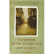 Haussmann, or the Distinction A Novel by La Farge, Paul, 9780312420925