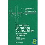 Stimulus-Response Compatibility : An Integrated Perspective by Proctor, Robert W.; Reeve, T. Gilmour, 9780444880925