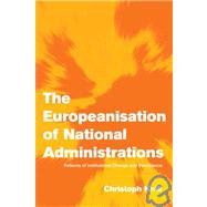 The Europeanisation of National Administrations: Patterns of Institutional Change and Persistence by Christoph Knill, 9780521000925