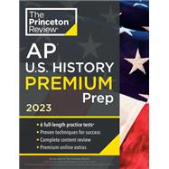 Princeton Review AP U.S. History Premium Prep, 2023 6 Practice Tests + Complete Content Review + Strategies & Techniques by The Princeton Review, 9780593450925