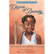 Vision of Beauty: Candlewick Biographies The Story of Sarah Breedlove Walker by Lasky, Kathryn; Bennett, Nneka, 9780763660925