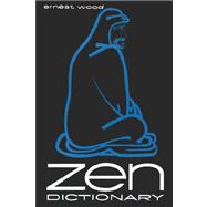 Zen Dictionary by WOOD ERNEST, 9780806530925