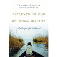Discovering Our Spiritual Identity by Hudson, Trevor; Willard, Dallas, 9780830810925