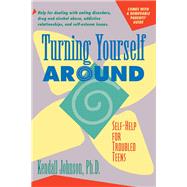 Turning Yourself Around: Self-Help Strategies for Troubled Teens by Johnson, Kendall, 9780897930925