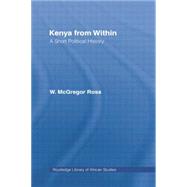 Kenya from Within: A Short Political History by McGregor,Ross W., 9781138010925