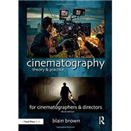 Cinematography: Theory and Practice: Image Making for Cinematographers and Directors by Brown; Blain, 9781138940925